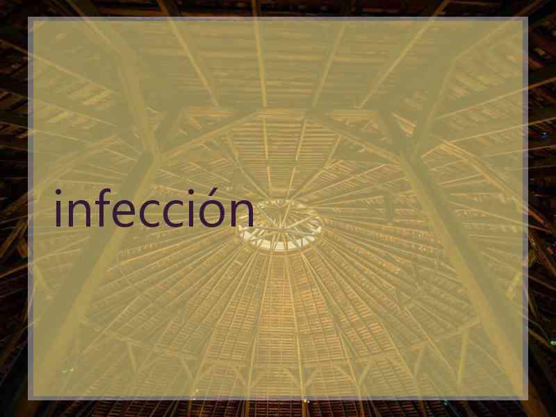 infección