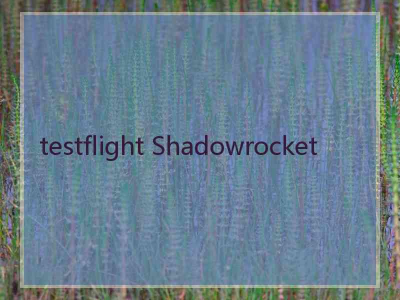 testflight Shadowrocket