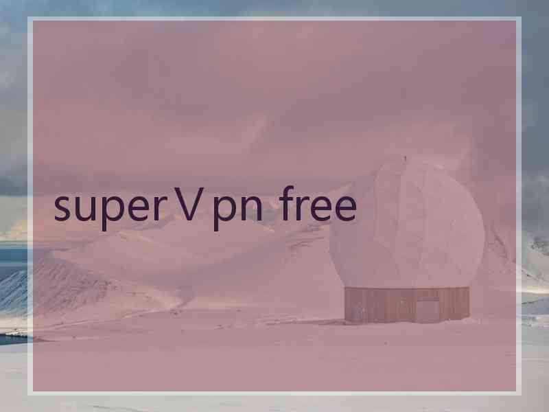 superⅤpn free