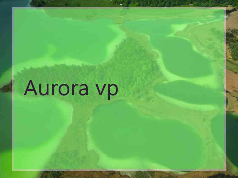 Aurora vp